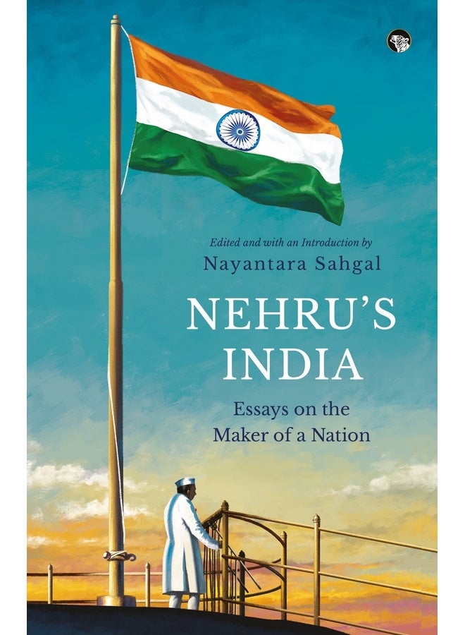 Nehru’S India Essays On The Maker Of A Nation